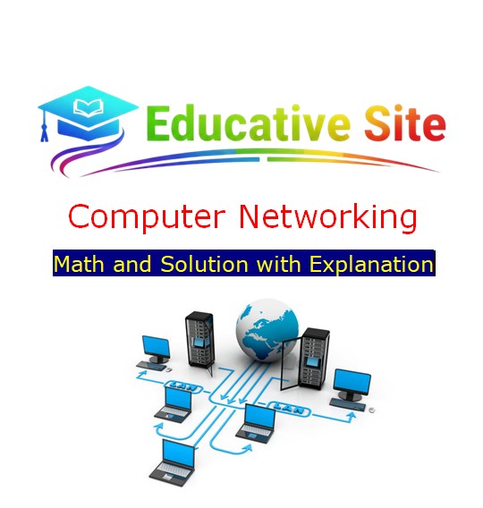 Computer Networking Math and Solution with Explanation