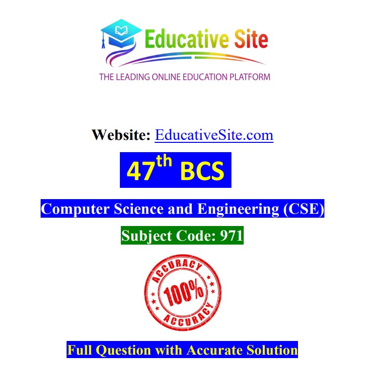 47th BCS CSE 971 Question Full Solution